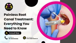 Painless Root Canal Treatment: Everything You Need to Know