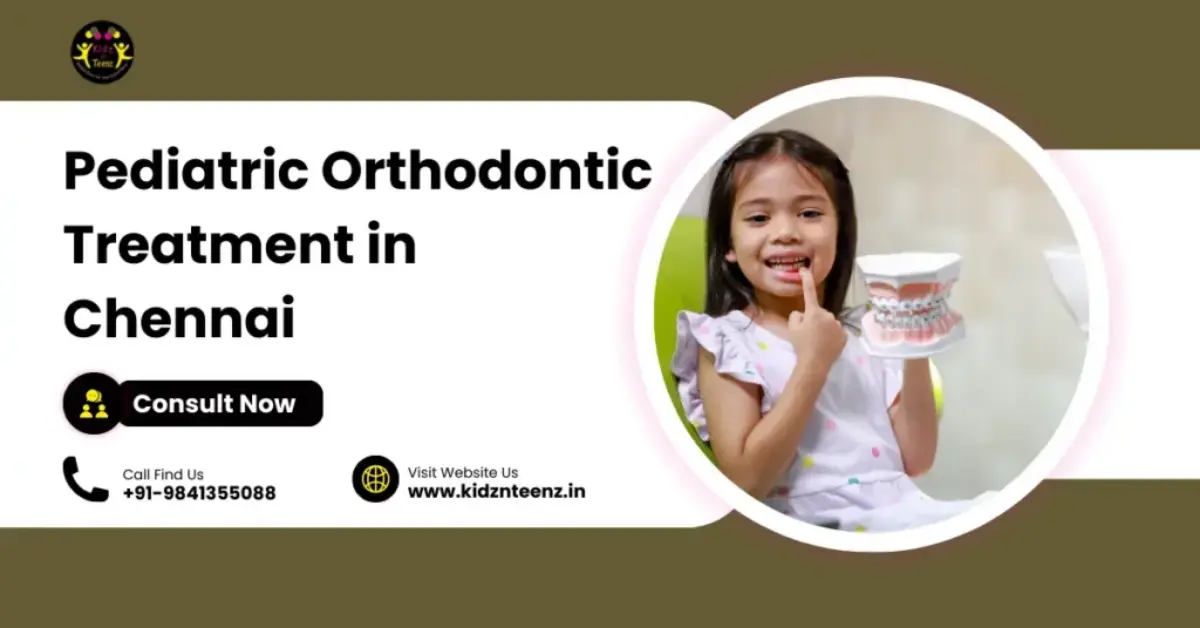 Pediatric Orthodontic Treatment in Chennai